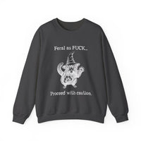 Feral Sweatshirt - "Feral as FUCK...Proceed with caution."-Earth Fairy Holistics