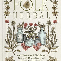 Complete Folk Herbal by Rebecca Beyer-Earth Fairy Holistics