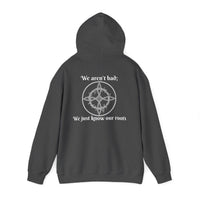 "We aren't bad; We just know our roots" Unisex Heavy Blend™ Hooded Sweatshirt-Earth Fairy Holistics