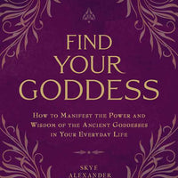 Find Your Goddess by Skye Alexander-Earth Fairy Holistics