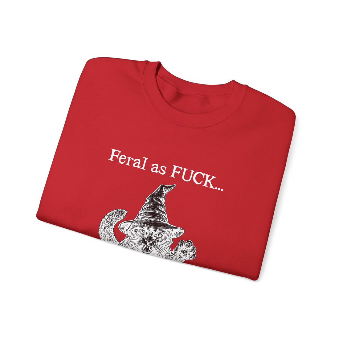 Feral Sweatshirt - "Feral as FUCK...Proceed with caution."-Earth Fairy Holistics
