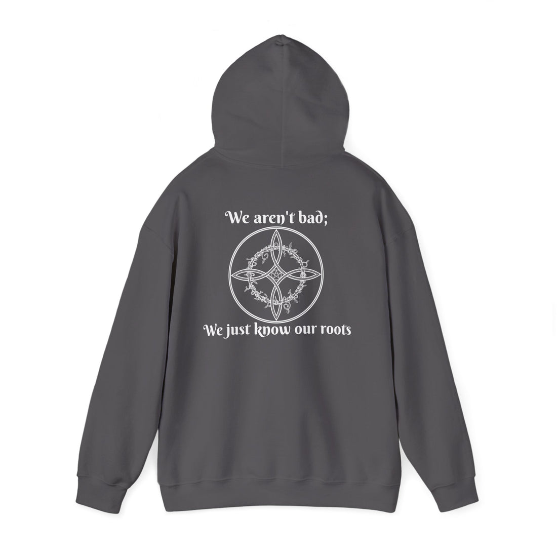 "We aren't bad; We just know our roots" Unisex Heavy Blend™ Hooded Sweatshirt-Earth Fairy Holistics