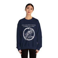 Crow Sweatshirt — “If the crows don’t trust you, I probably won’t either”