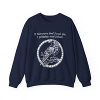 Crow Sweatshirt — “If the crows don’t trust you, I probably won’t either”