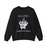 Feral Sweatshirt - "Feral as FUCK...Proceed with caution."-Earth Fairy Holistics