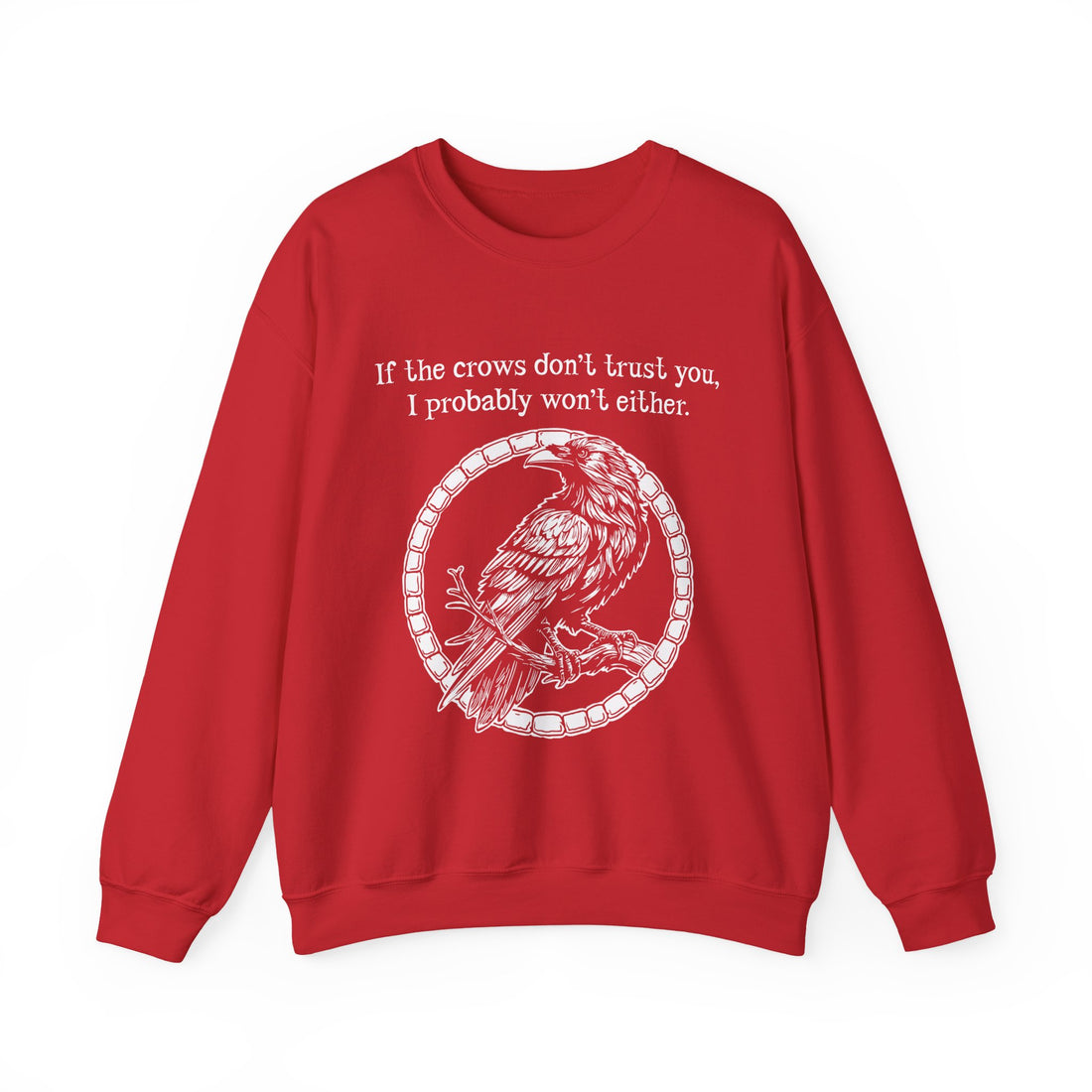 Crow Sweatshirt — “If the crows don’t trust you, I probably won’t either”-Earth Fairy Holistics