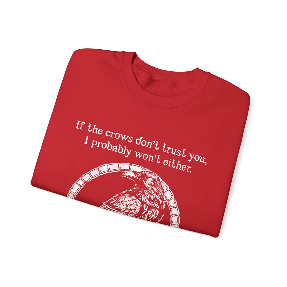 Crow Sweatshirt — “If the crows don’t trust you, I probably won’t either”-Earth Fairy Holistics