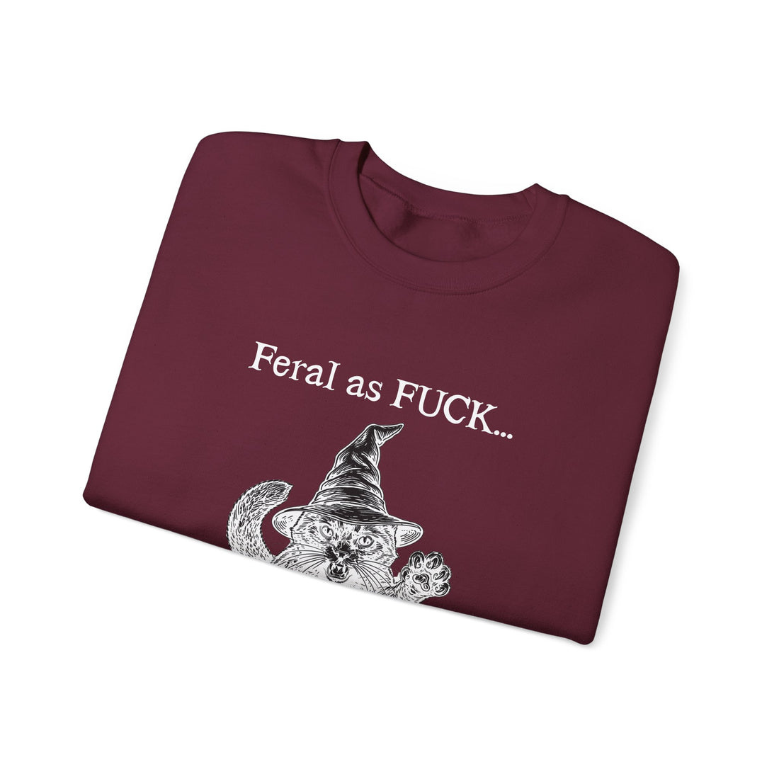 Feral Sweatshirt - "Feral as FUCK...Proceed with caution."-Earth Fairy Holistics