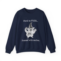 Feral Sweatshirt - "Feral as FUCK...Proceed with caution."-Earth Fairy Holistics