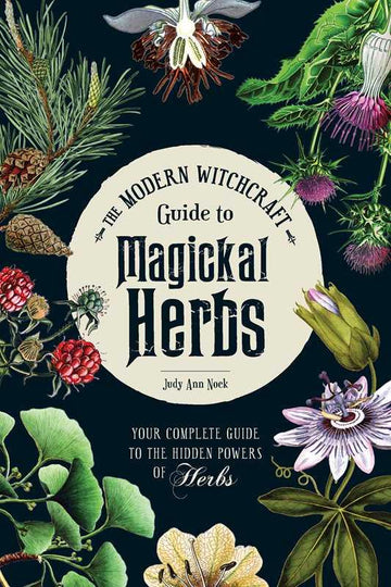Modern Witchcraft Guide to Magickal Herbs by Judy Ann Nock-Earth Fairy Holistics