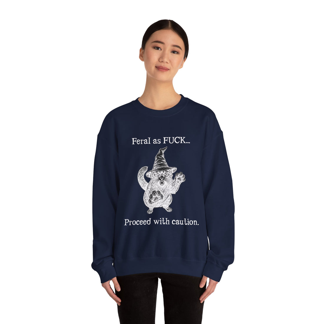 Feral Sweatshirt - "Feral as FUCK...Proceed with caution."-Earth Fairy Holistics