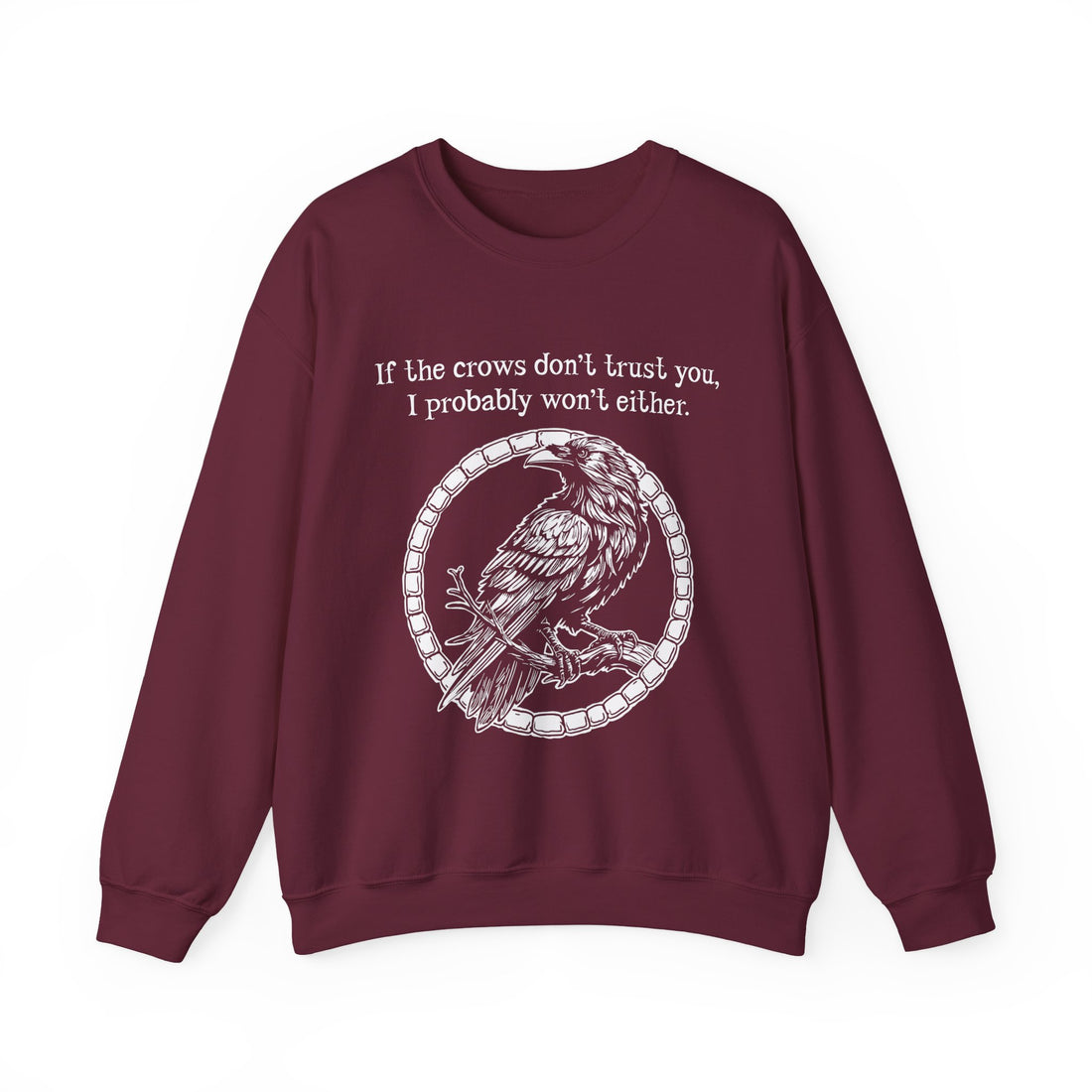 Crow Sweatshirt — “If the crows don’t trust you, I probably won’t either”-Earth Fairy Holistics