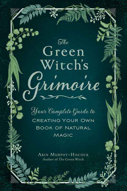 Green Witch's Grimoire by Arin Murphy-Hiscock-Earth Fairy Holistics