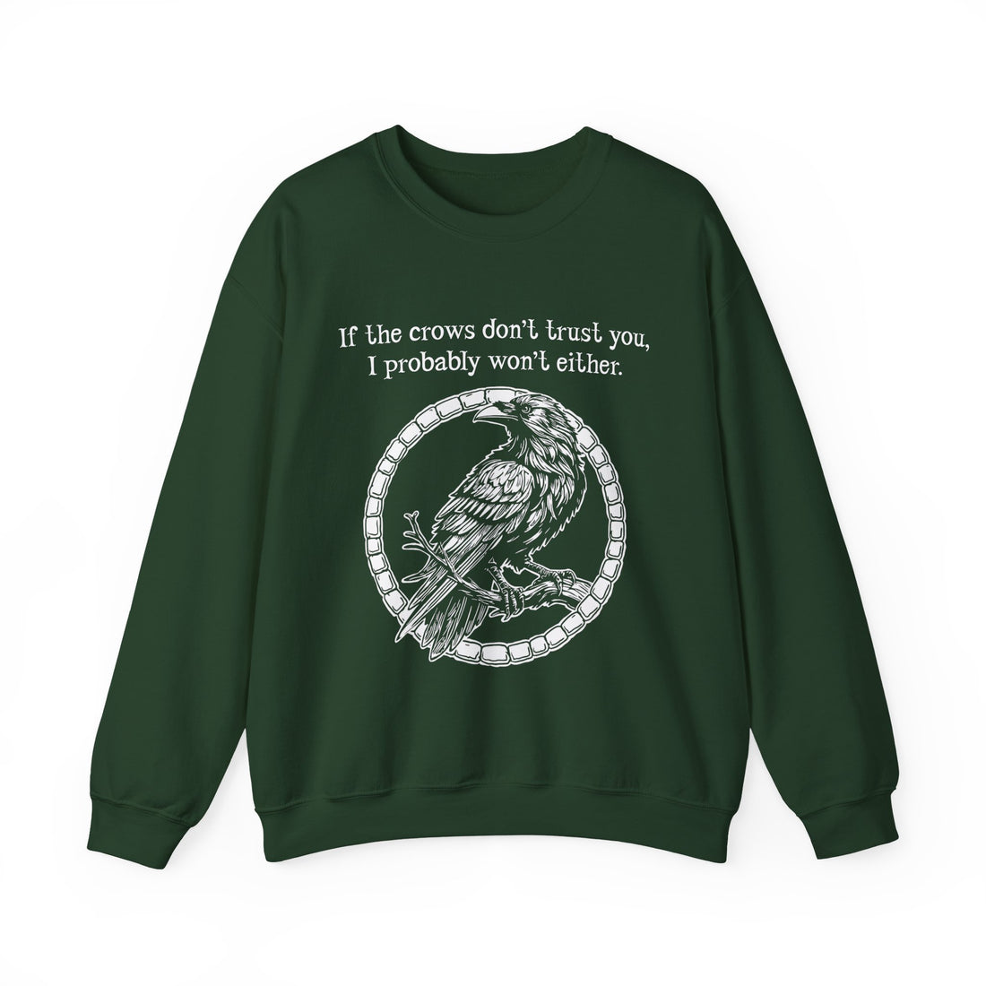Crow Sweatshirt — “If the crows don’t trust you, I probably won’t either”