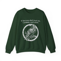 Crow Sweatshirt — “If the crows don’t trust you, I probably won’t either”
