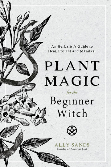 Plant Magic For Beginner Witches: Guide To Heal & Protect-Earth Fairy Holistics
