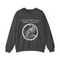 Crow Sweatshirt — “If the crows don’t trust you, I probably won’t either”