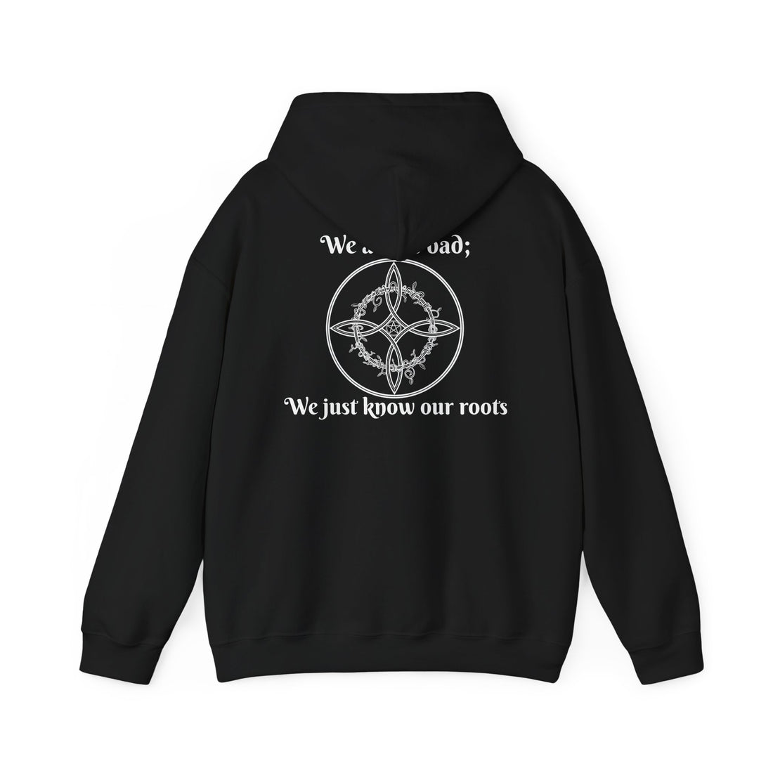 "We aren't bad; We just know our roots" Unisex Heavy Blend™ Hooded Sweatshirt-Earth Fairy Holistics