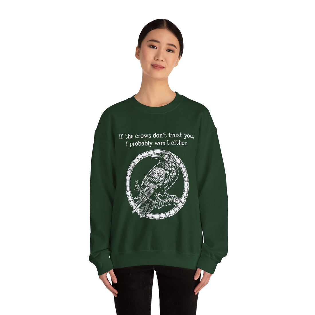 Crow Sweatshirt — “If the crows don’t trust you, I probably won’t either”-Earth Fairy Holistics