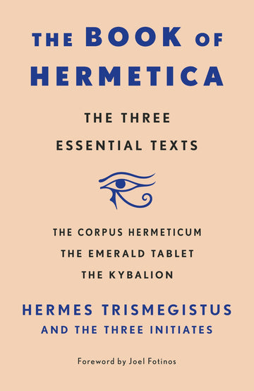 Hermetica: Corpus Hermeticum, Emerald Tablet, Kybalion-Earth Fairy Holistics