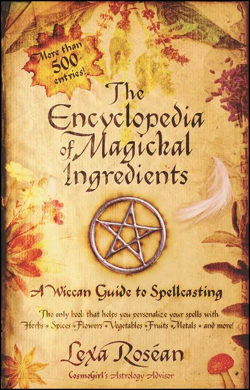 Encyclopedia of Magickal Ingredients by Lexa Rosean-Earth Fairy Holistics