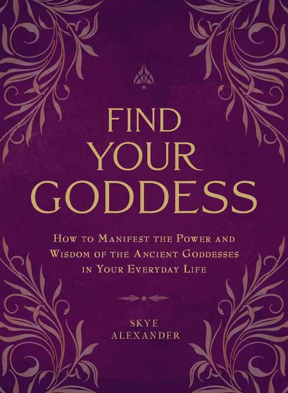 Find Your Goddess by Skye Alexander-Earth Fairy Holistics