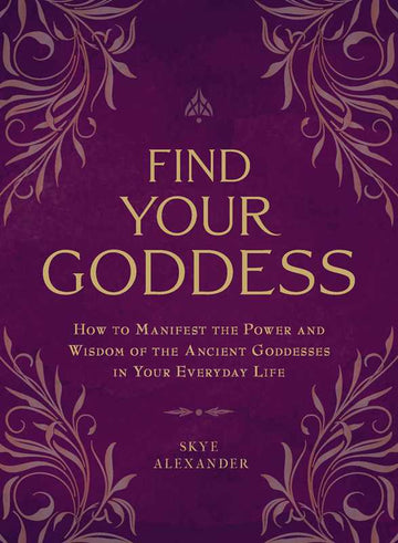 Find Your Goddess by Skye Alexander-Earth Fairy Holistics