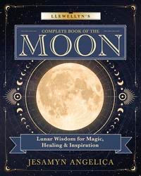Llewellyn's Complete Book of the Moon-Earth Fairy Holistics
