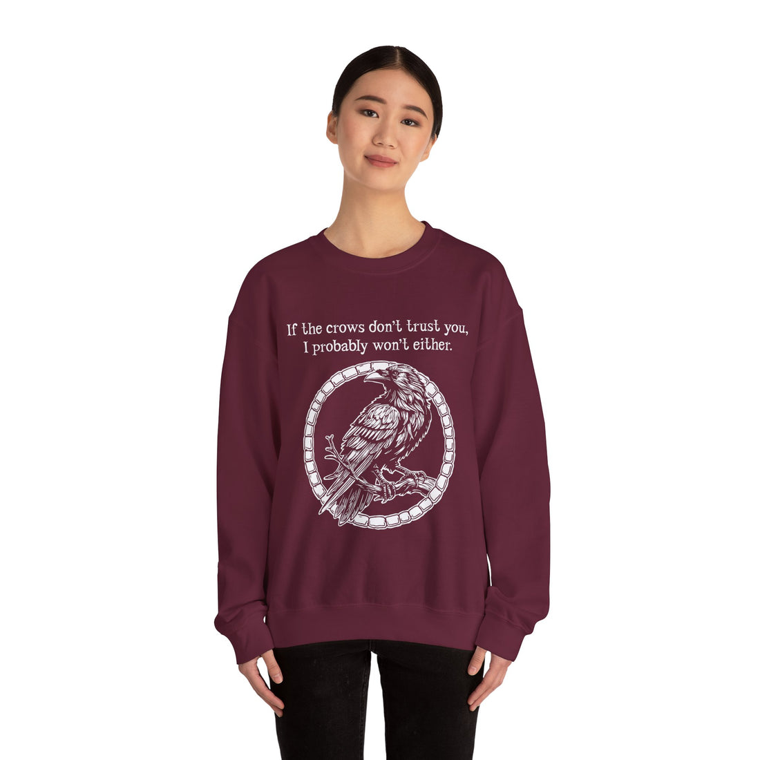 Crow Sweatshirt — “If the crows don’t trust you, I probably won’t either”