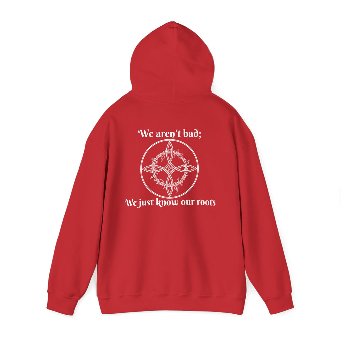 "We aren't bad; We just know our roots" Unisex Heavy Blend™ Hooded Sweatshirt-Earth Fairy Holistics