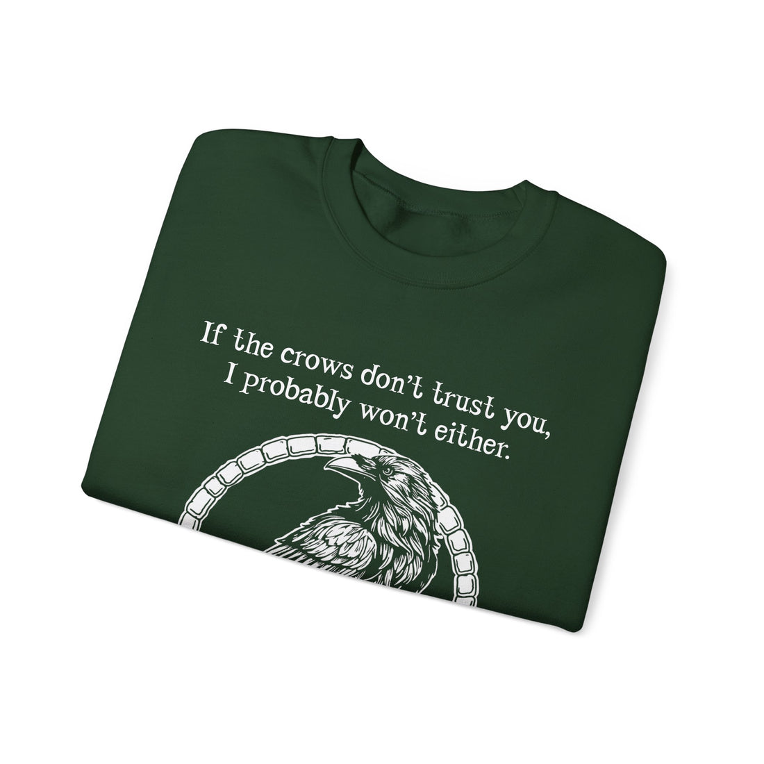 Crow Sweatshirt — “If the crows don’t trust you, I probably won’t either”-Earth Fairy Holistics