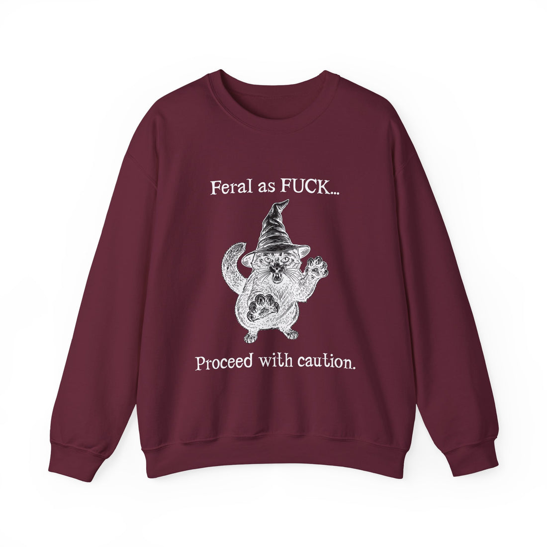 Feral Sweatshirt - "Feral as FUCK...Proceed with caution."-Earth Fairy Holistics