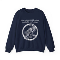 Crow Sweatshirt — “If the crows don’t trust you, I probably won’t either”-Earth Fairy Holistics