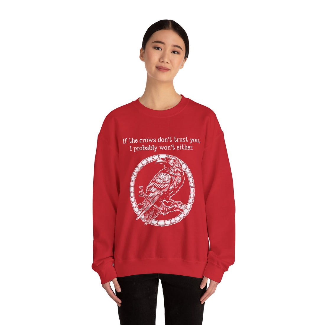 Crow Sweatshirt — “If the crows don’t trust you, I probably won’t either”-Earth Fairy Holistics