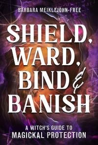 Shield, Ward, Bind & Banish-Earth Fairy Holistics
