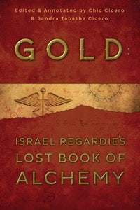 Gold: Israel Regardie's Lost Book of Alchemy-Earth Fairy Holistics