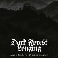 Dark Forest Longing: Tales of Folk Horror & Nature Mysticism-Earth Fairy Holistics