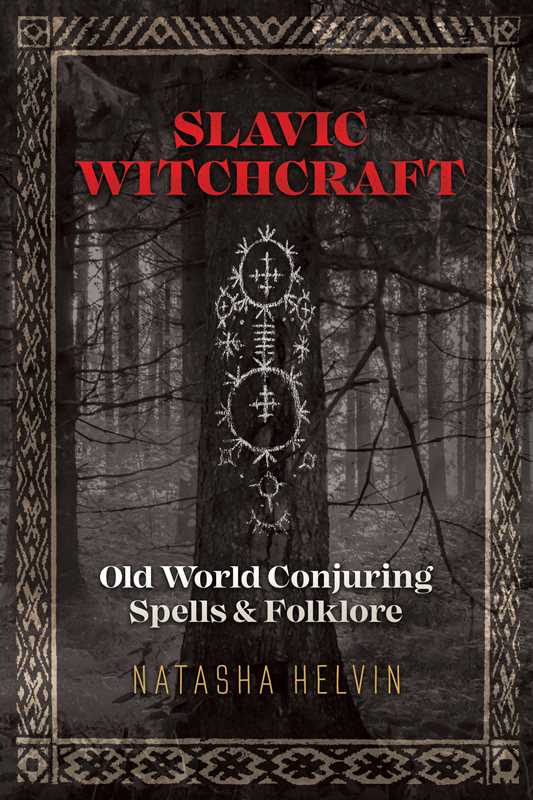 Slavic Witchcraft by Natasha Helvin-Earth Fairy Holistics