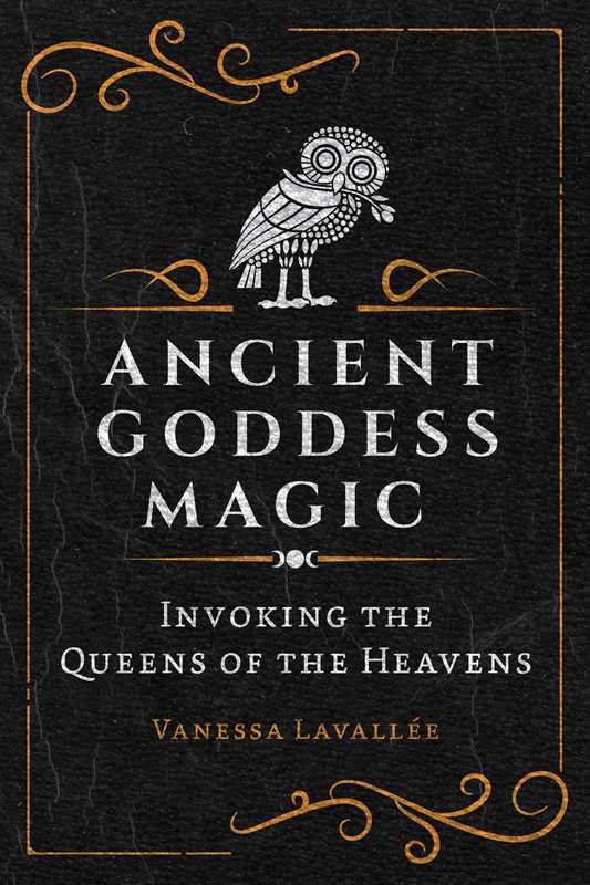 Ancient Goddess Magic by Vanessa Lavallée-Earth Fairy Holistics