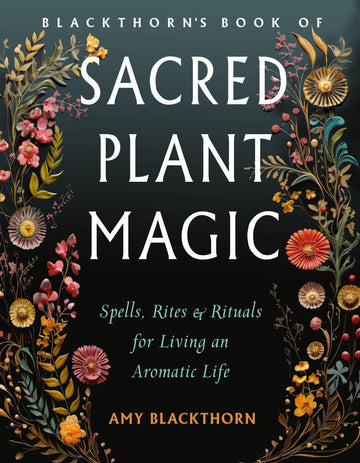 Blackthorn's Book of Sacred Plant Magic: Spells & Rituals-Earth Fairy Holistics
