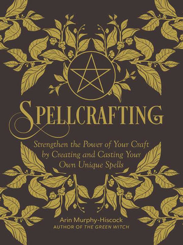 Spellcrafting by Arin Murphy-Hiscock-Earth Fairy Holistics