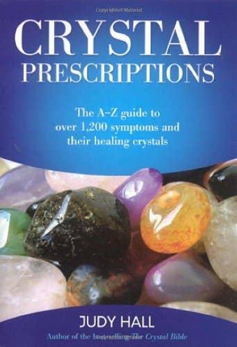Crystal Prescriptions 1: Symptoms and Their Healing Crystals-Earth Fairy Holistics